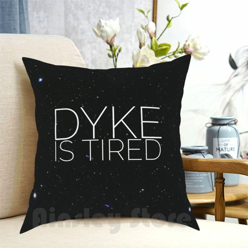 Dyke Is Tired Pillow Case Printed Home Soft Throw Pillow Dyke Funny Kate Mckinnon Dyke Is Tired