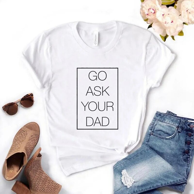 Go ถามพ่อผู้หญิงทรงสี่เหลี่ยมจัตุรัส Tshirts ผ้าฝ้ายลำลองตลกเสื้อสำหรับเลดี้ Top Tee Hipster 6สีเรือ NA-588