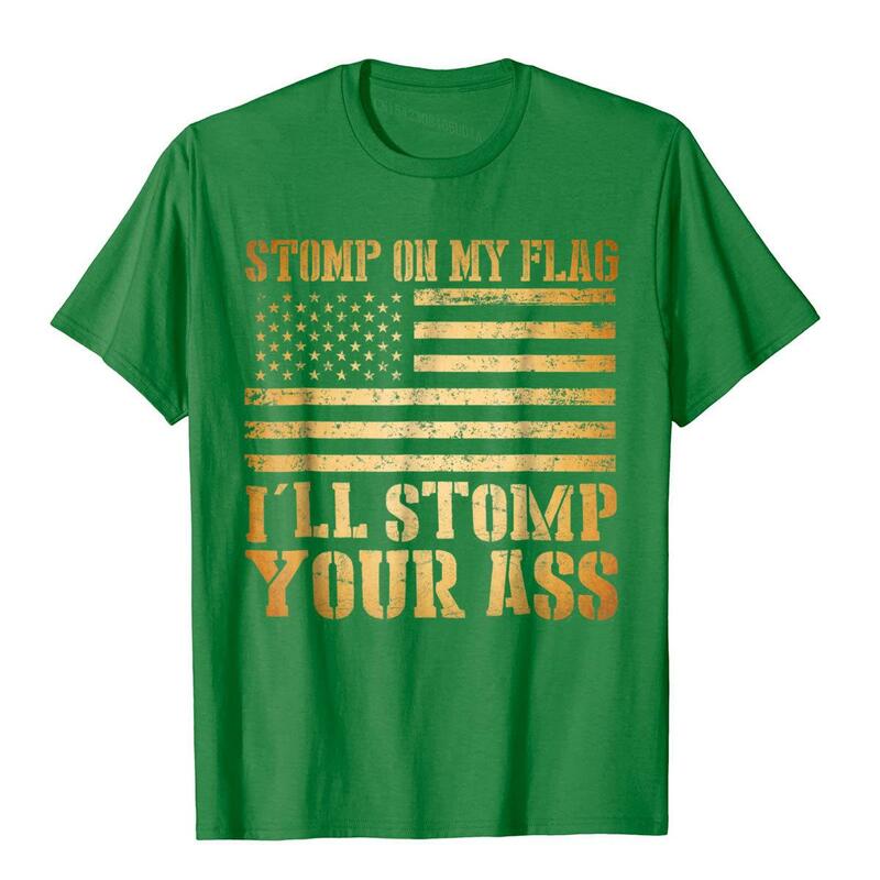 Camiseta patriótica Stomp My Flag I will Stomp Your Ass, camisetas de algodón, camisetas de cumpleaños de alta calidad