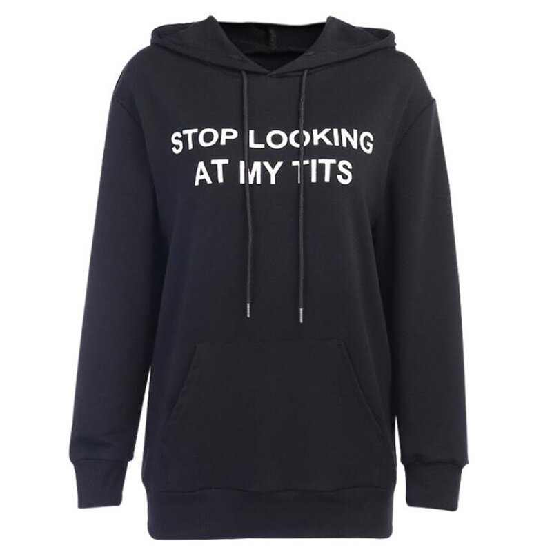 New Women Street Wear Stop Looking Look at my Tits Letter Print Loose Casual Hooded Hoodies Sweatshirt Cotton Pullover sudadera