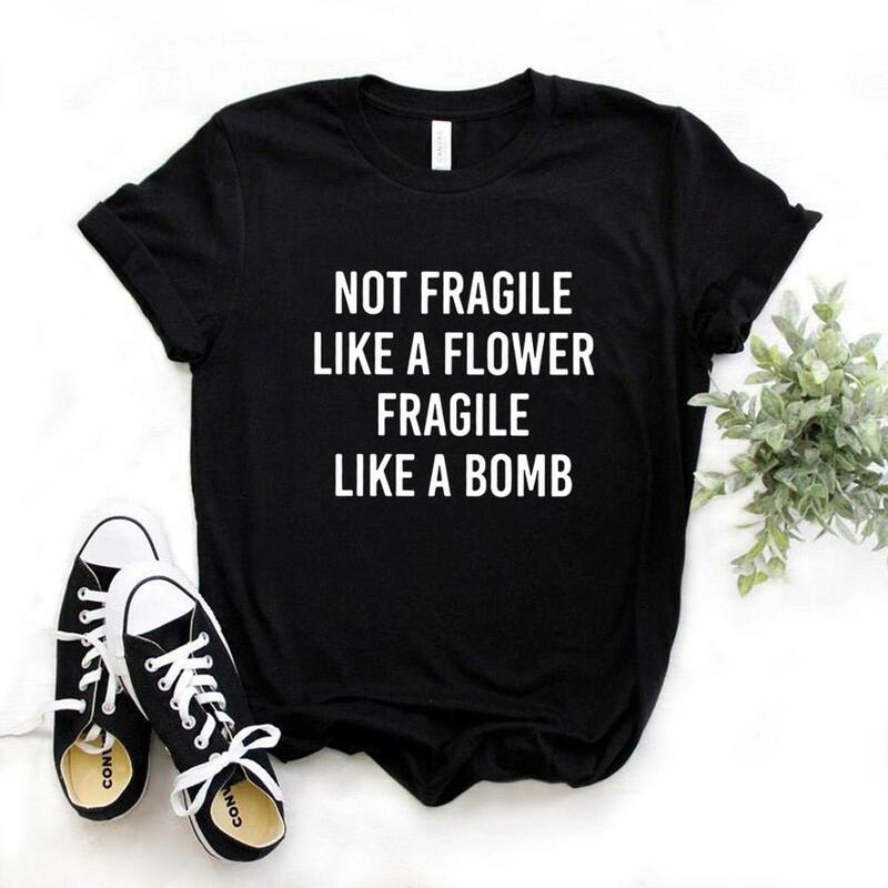 Não frágil como uma flor frágil como uma bomba camisetas femininas algodão casual engraçado t camisa para lady yong menina camiseta superior NA-979
