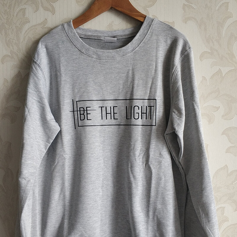BE THE LIGHT Women Sweatshirt and Hoodies Pullover Crewneck Long Sleeved Harajuku Streetwear Faith Tumblr Christian Clothes Tops