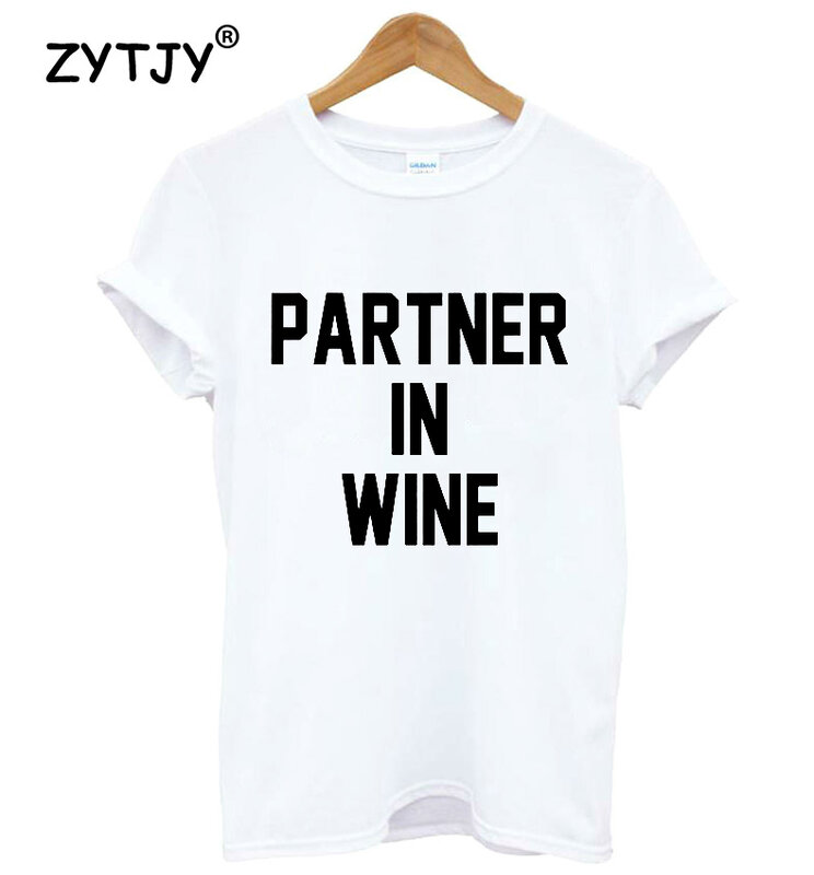Partner In Wein Letters Druck Frauen T shirt Baumwolle Casual Lustige Hemd Für Dame Top T Tumblr Hipster Drop Schiff NEUE-98