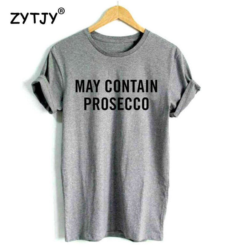 May contiene Prosecco Letters maglietta da donna maglietta divertente per Lady Girl Top Tee Hipster Tumblr Drop Ship HH-411