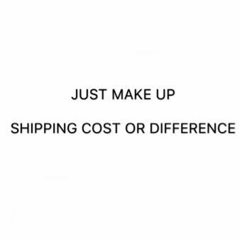 JUST PAY DIFFERENCE OR SHIPPING COST