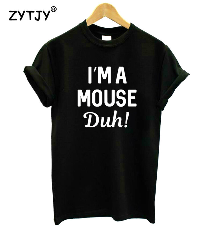 I'm a Mouse Duh Letters Print Women Tshirt Cotton Funny t Shirt For Lady Girl Top Tee Hipster Tumblr Drop Ship HH-265