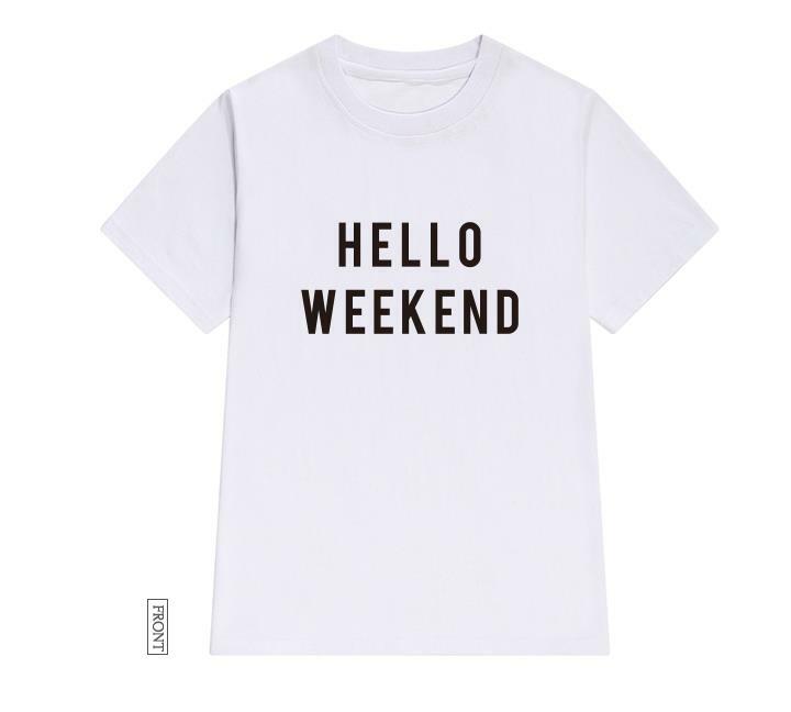 hello weekend Letters print Women tshirt Cotton Casual Funny t shirt For Lady Girl Top Tee Hipster Tumblr ins Drop Ship NA-31