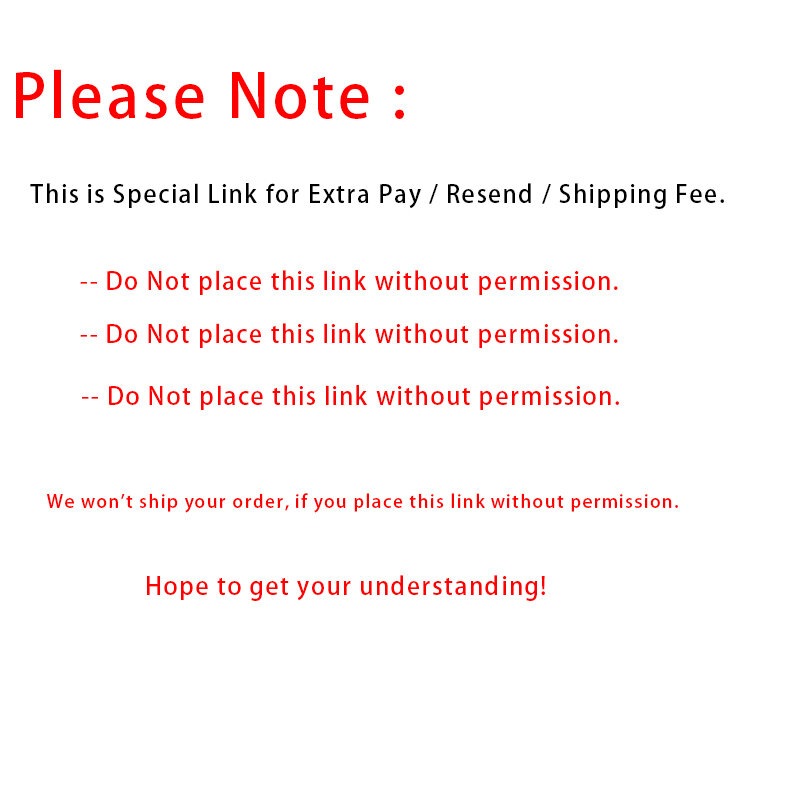 The Special Link for Extra Pay / Resend / Shipping Fee -- Do Not place this link without permission ---