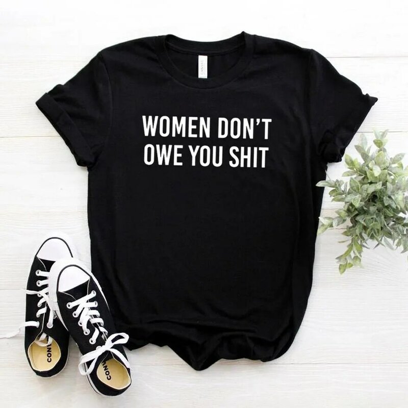Camiseta "Don't Owe You Shit" para mujer, camiseta divertida informal de algodón para mujer, camiseta Hipster, NA-152
