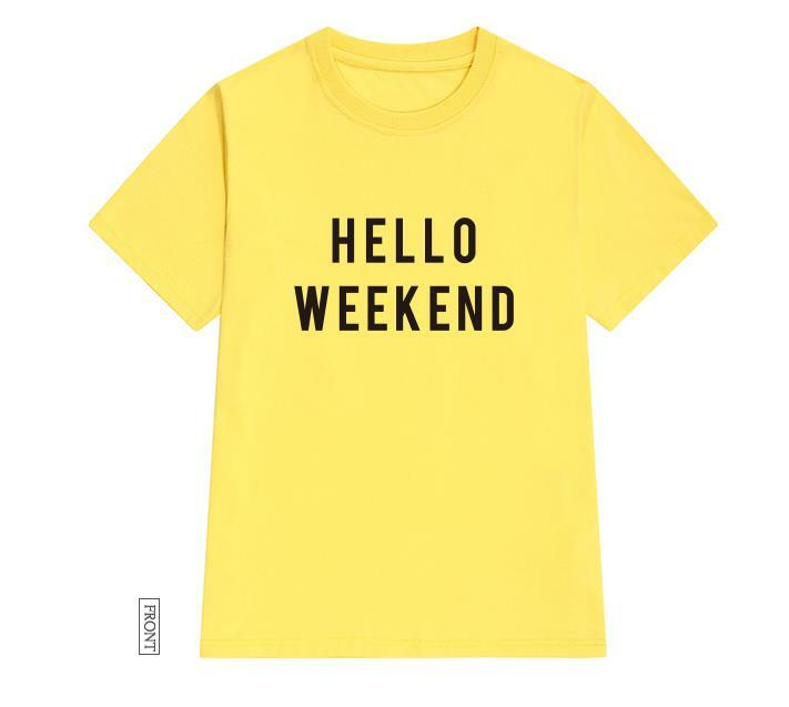 hello weekend Letters print Women tshirt Cotton Casual Funny t shirt For Lady Girl Top Tee Hipster Tumblr ins Drop Ship NA-31