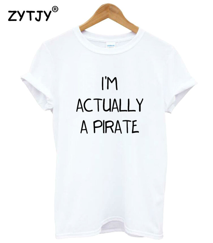 I'm Actually A Pirate Print Women Tshirt Cotton Casual Funny t Shirt For Lady Girl Top Tee Hipster Tumblr Drop Ship HH-108