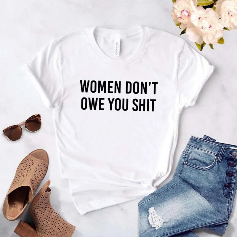 Camiseta "Don't Owe You Shit" para mujer, camiseta divertida informal de algodón para mujer, camiseta Hipster, NA-152