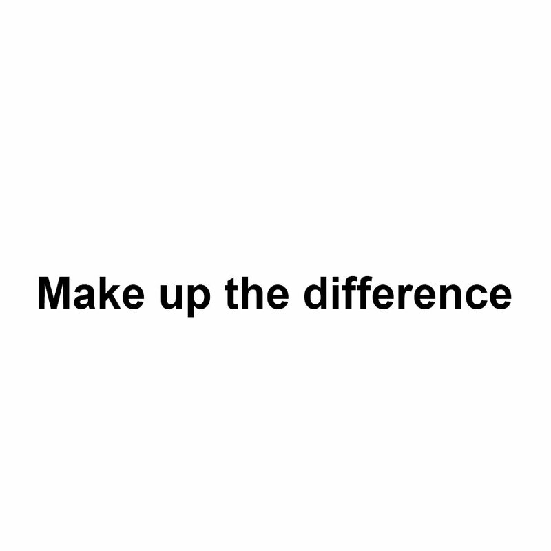 Make up the difference-