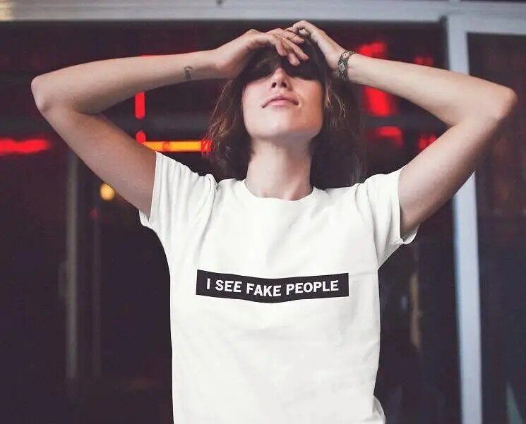 I SEE FAKE PEOPLE Letters Print Women T shirt Cotton Casual Funny Shirt For Lady Top Tee Tumblr Hipster Drop Ship NEW-12
