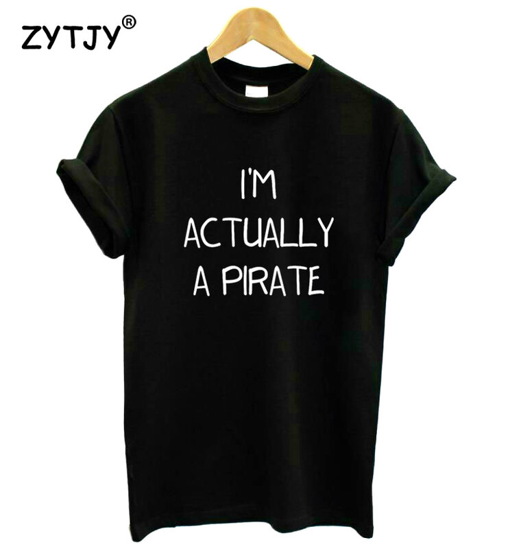 I'm Actually A Pirate Print Women Tshirt Cotton Casual Funny t Shirt For Lady Girl Top Tee Hipster Tumblr Drop Ship HH-108