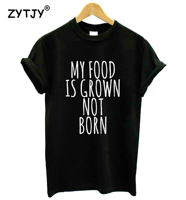 My Food Is Grown Not Born Print Women Tshirt Cotton Casual Funny t Shirt For Lady Girl Top Tee Hipster Tumblr Drop Ship HH-114