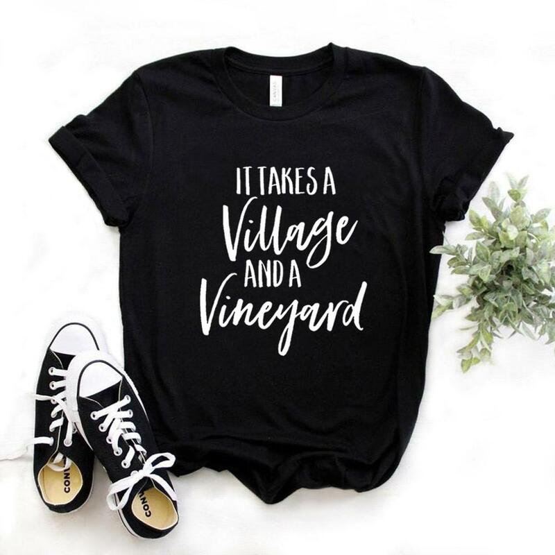 It takes a village and vineyard Women Tshirts Cotton Casual Funny t Shirt For Lady  Yong Top Tee Hipster 6 Color NA-823