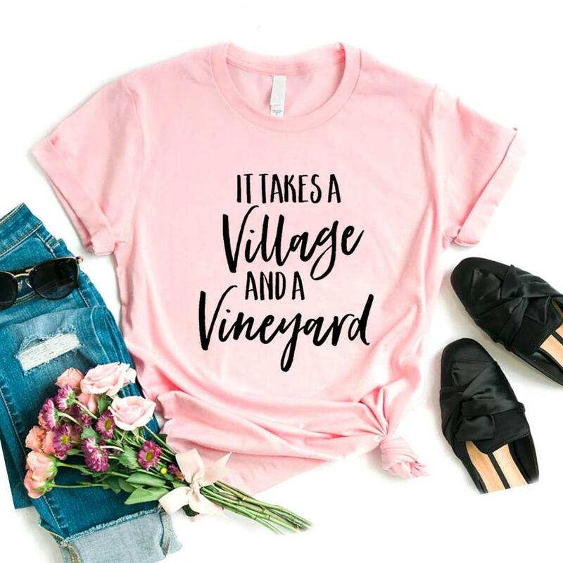 It takes a village and vineyard Women Tshirts Cotton Casual Funny t Shirt For Lady  Yong Top Tee Hipster 6 Color NA-823