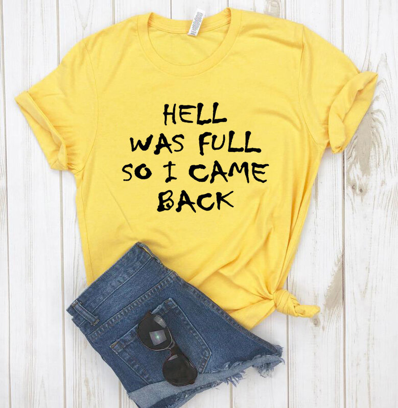HELL WAS FULL so i came back Women Tshirt Casual Funny t Shirt For Lady Girl Top Tee Hipster 6 Colors Drop Ship HH-100