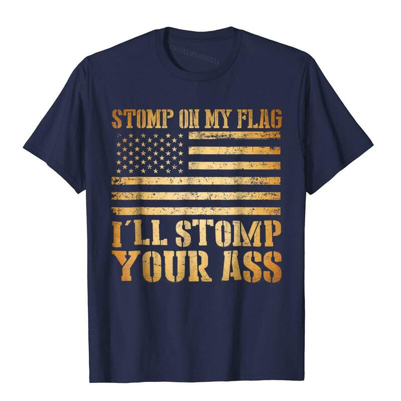 Stomp My Flag I Will Stomp Your Ass patriotik T-Shirt katun kaus Cosie ulang tahun berkualitas tinggi