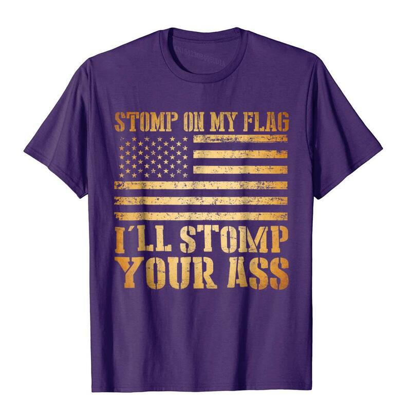 Stomp My Flag I Stomp Your Ass Patriotic T-shirt Cotton Tees Cosie magliette di compleanno di alta qualità