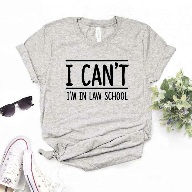 I Can't I'm In Law School Print Women tshirt Cotton Casual Funny t shirt For Yong Lady Girl Top Tee 6 Colors Drop Ship NA-426
