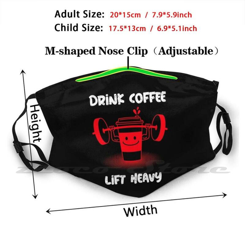 Trinken Kaffee Lift Heavy-Lustige Gym Liebhaber Waschbar Trending Angepasst Pm 2,5 Filter Maske Gym Gym Liebhaber Übung Gewichtheben