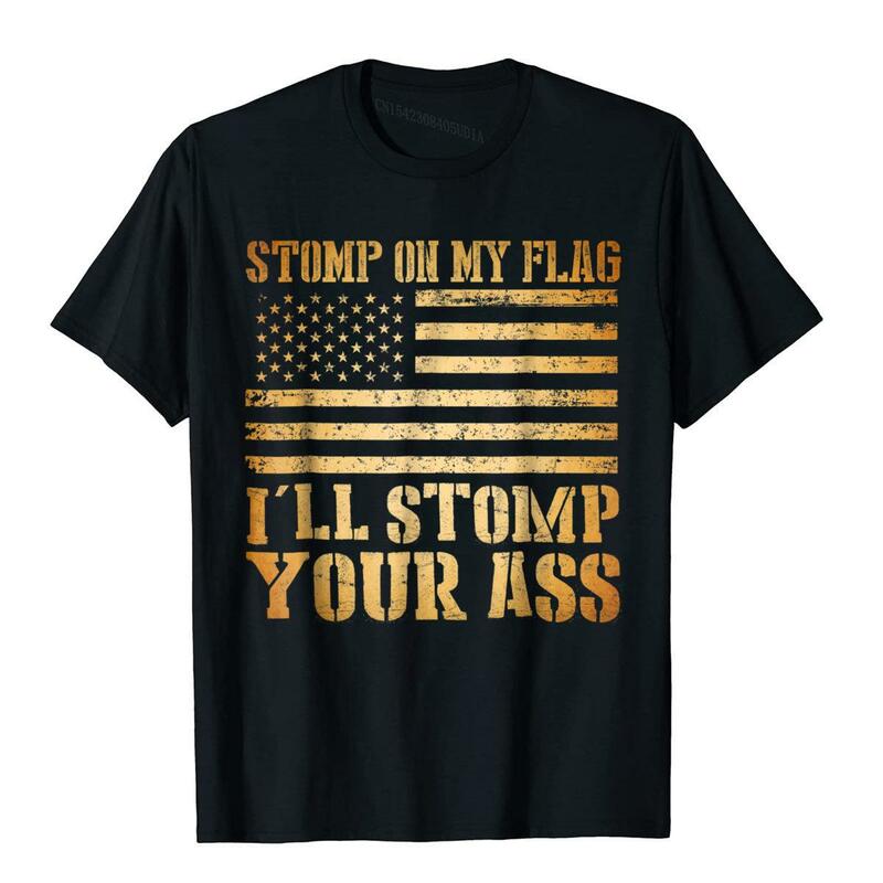 Camiseta patriótica Stomp My Flag I will Stomp Your Ass, camisetas de algodón, camisetas de cumpleaños de alta calidad