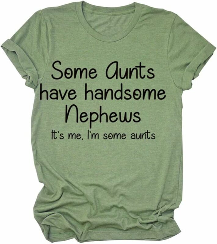 Some Aunts Have Handsome Nephews Funny Letter Print Casual Short Sleeve Shirts Aunt Trendy Shirt Gift