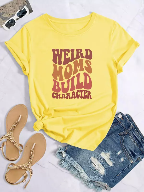 Print Crew Neck T Shirt 'Weird Moms Build Character' Tee Women's Casual Loose Short Sleeve Fashion Summer T-Shirts Funny Tops