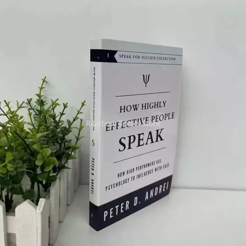 How Highly Effective People Speak By Peter Andrei How High Performers Use Psychology To Influence with Ease Book Paperback