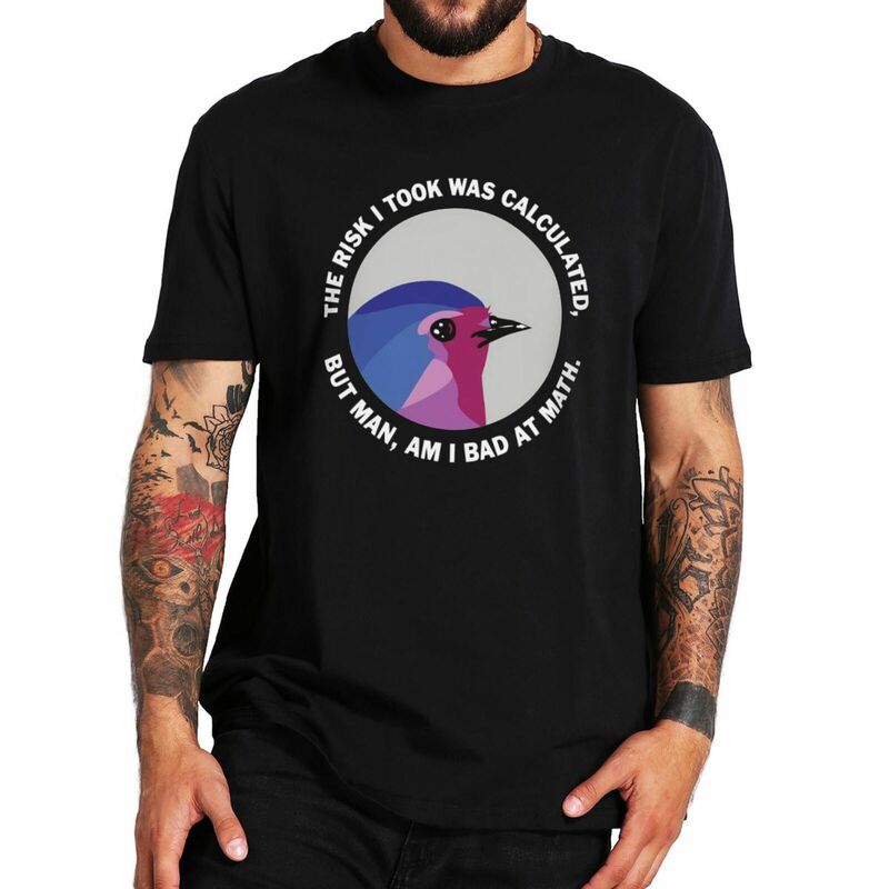The Risk I Took Was Calculated But Man Am I Bad At Math T Shirt Pop Quotes Y2k Retro Tops 100% Cotton Soft Unisex T-shirt