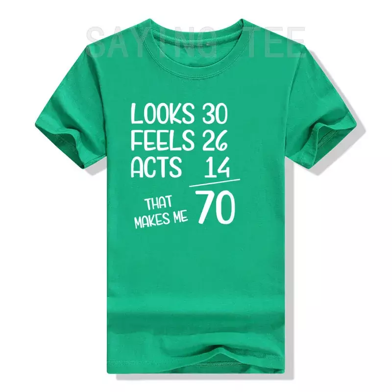 Looks 30 Feels 26 Acts 14 That Makes Me 70 Apparel Funny 70-Year-Old 70th Birthday Born In 1953 T-Shirt Cool Husband Wife Gifts