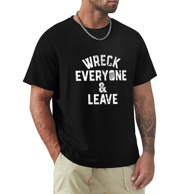 Wreck Everyone and Leave T-Shirt pour hommes, pulls molletonnés, vêtements d'été, mode, t-shirts drôles
