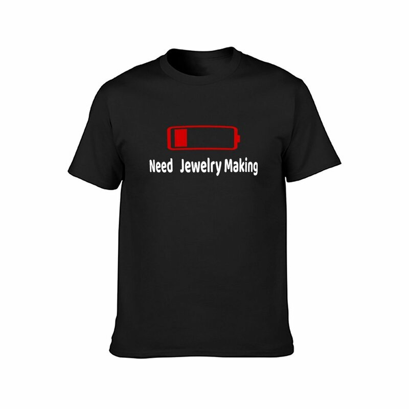Lage Batterij Nodig Sieraden Maken Activiteiten Hobby Cadeau T-Shirt Graphics Zweet Zware Gewicht T-Shirts Voor Mannen
