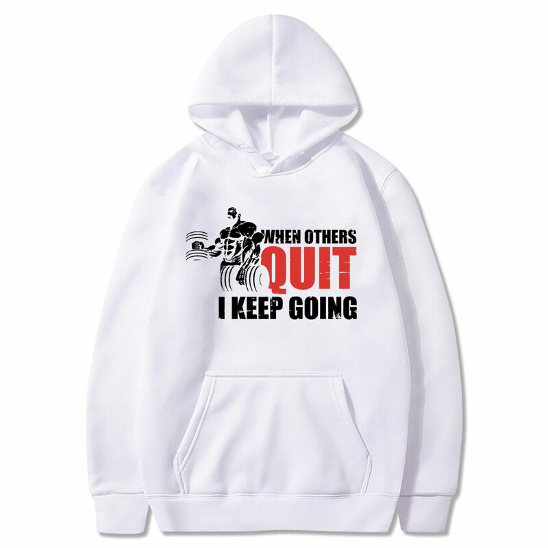 Funny When Others Quit I Keep Going Graphic Hoodie Male Casual Vintage Sweatshirt Tops Men Women Fitness Gym Oversized Hoodies