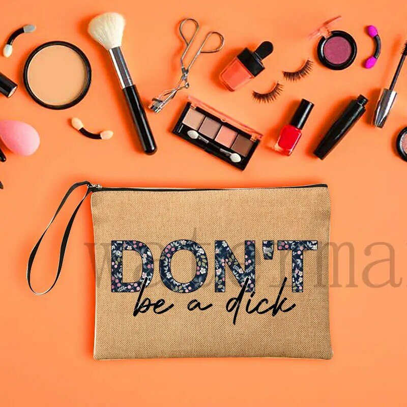 Gifts Makeup Case Dont Be A Dick Print Makeup Bag  Bolsa FemininaPencil Case Stationery Supplies Storage Bags Travel Wash Pouch