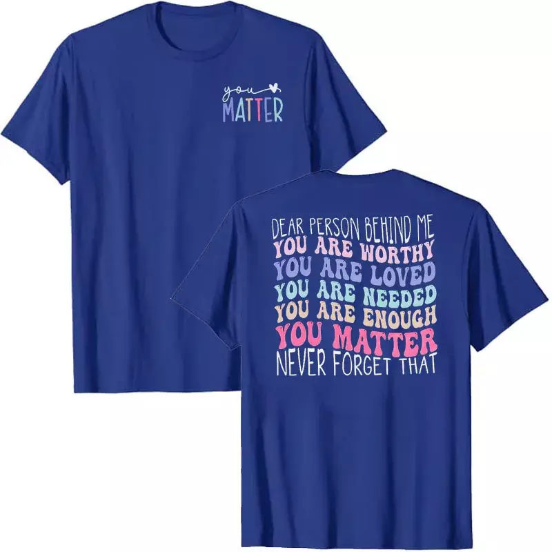Dear Person Behind Me Shirt You Matter T-Shirt Mental Health Awareness Tees You Are Enough Sayings Graphic Outfits Be Kind Tops
