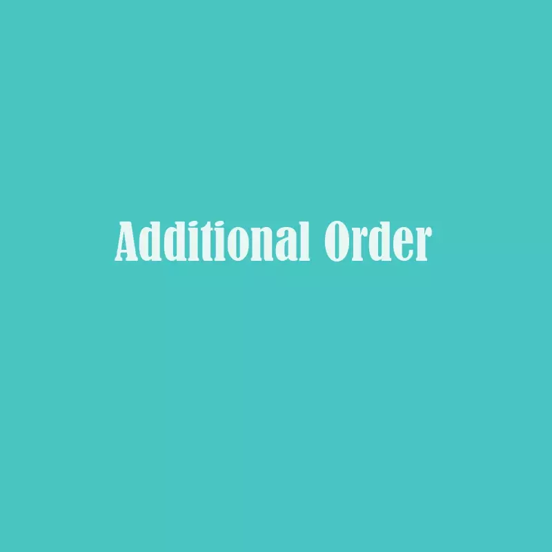 Additional Pay on Your Order.notice / If It Is Not The Seller Who Sent This Link To You,Please Do Not Place Order
