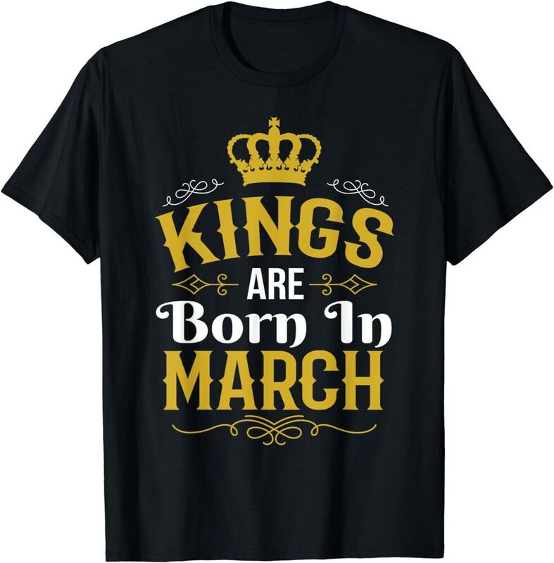 Kings are Birch ในเดือนมีนาคมเสื้อยืดวันเกิดสำหรับผู้ชายเสื้อผ้าผู้หญิงเสื้อยืดแขนสั้นเสื้อ Y2K เสื้อสินค้ามาใหม่แบบยูนิเซ็กส์ฤดูร้อน