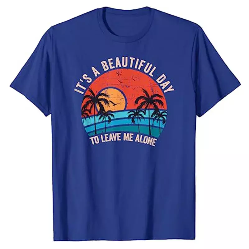 It's A Beautiful Day To Leave Me Alone, Funny Anti Social T-Shirt Funny Life Style Palm Trees and Seagulls Graphic Vintage Tees