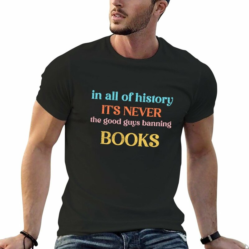 Camiseta de manga corta para hombre, camisa con estampado de "it's never the good guys banning Books for book lover", nueva en toda la historia