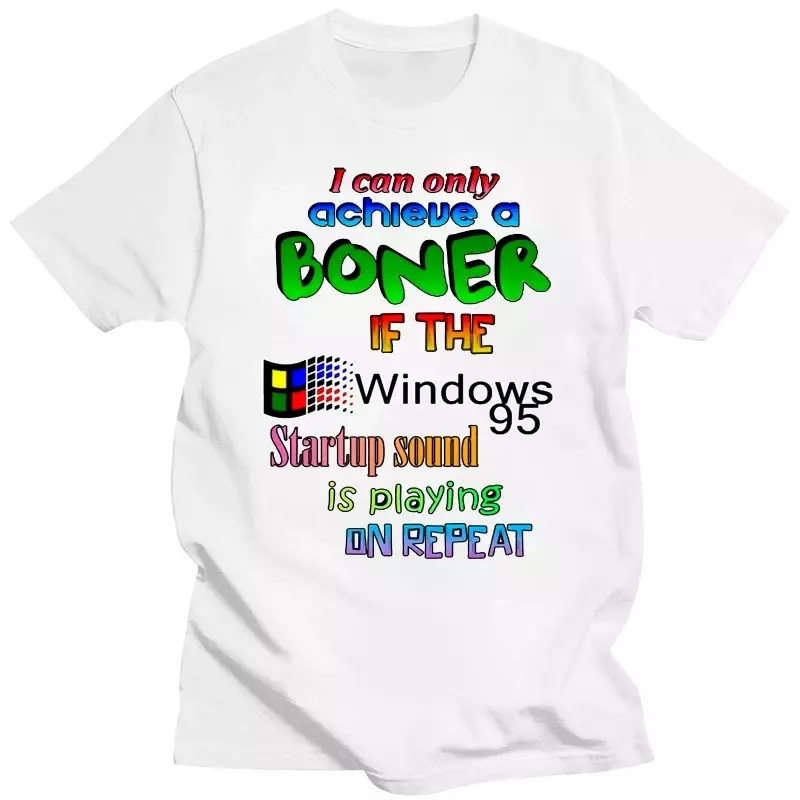 Maglietta divertente da uomo maglietta alla moda posso solo ottenere un Boner se il suono di avvio di Windows 95 sta giocando su T-Shirt da donna ripetuta