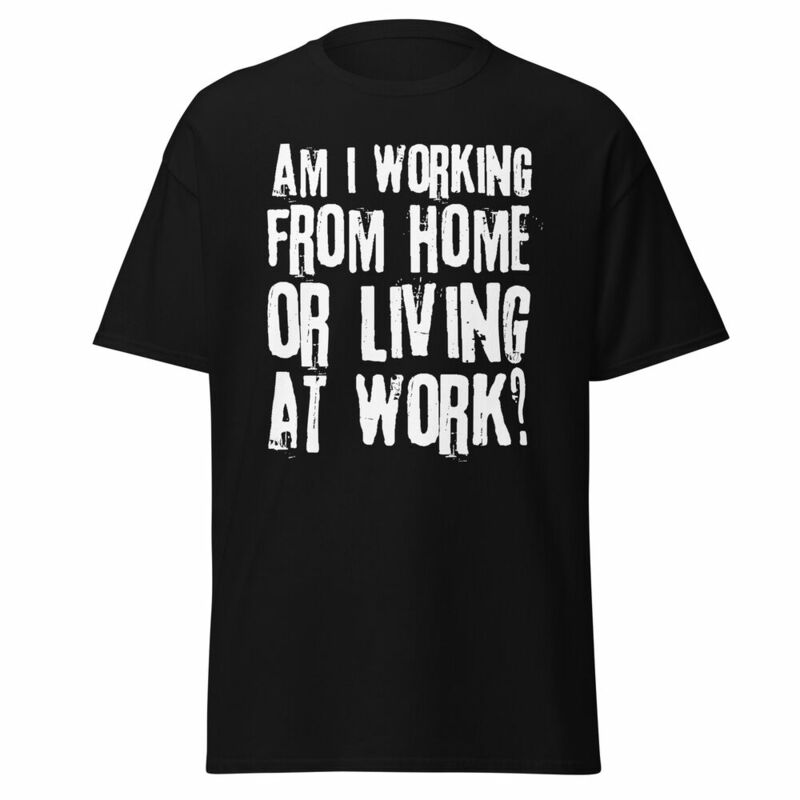 Werken Vanuit Huis Wonen Op Het Werk Unisex T-Shirt Grappig Sarcastisch Citaat T-Shirt