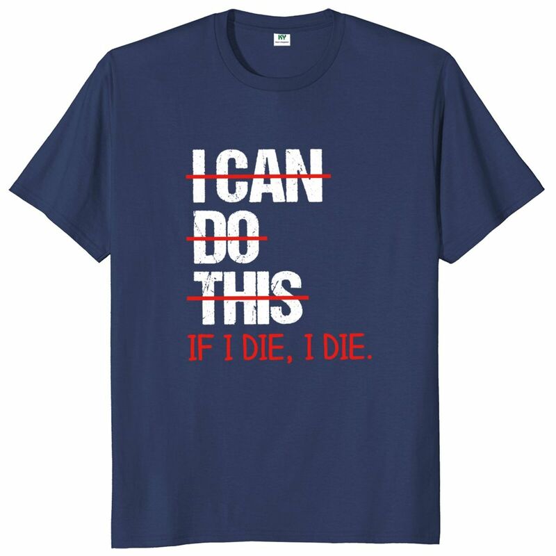Camiseta "I Can Do This If I Die", camisetas sarcásticas divertidas, 100% algodón, suave, transpirable, Unisex, talla europea