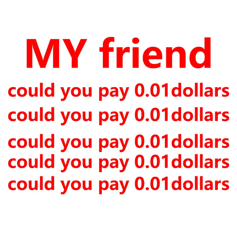 เพื่อนของฉันคุณสามารถจ่าย0.01ดอลลาร์เราส่งโลจิสติกส์ที่เร็วกว่าให้คุณได้ไหมฉันขอโทษจริงๆ