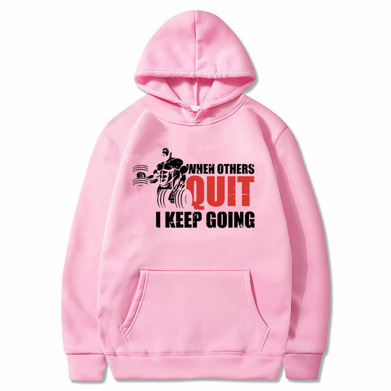 Funny When Others Quit I Keep Going Graphic Hoodie Male Casual Vintage Sweatshirt Tops Men Women Fitness Gym Oversized Hoodies