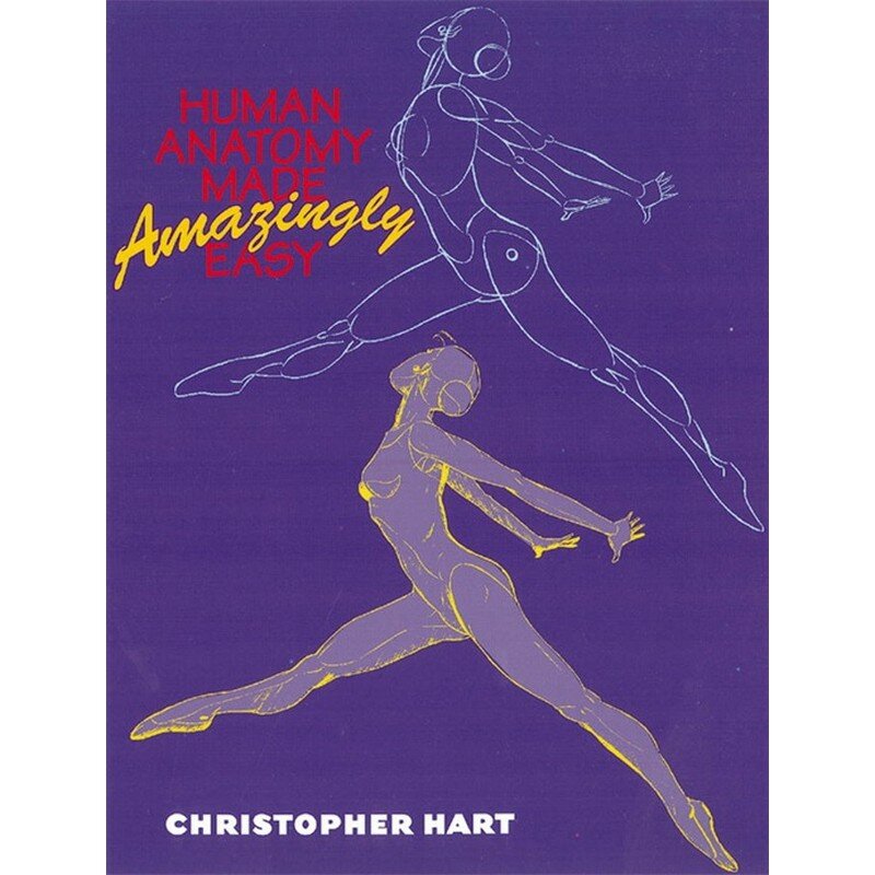 Christopher Hart - Human Anatomy Made Amazingly Easy