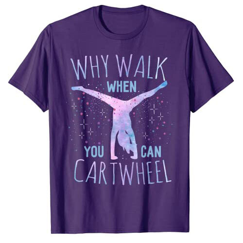Why Walk When You Can Cartwheel Gymnast Gymnastic Gifts Girl T-Shirt Cute Tie Dye Apparel Sayings Quote Sports Graphic Tee Tops