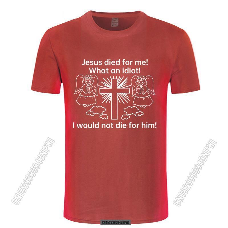 Jesus Starb Für Mich Würde ICH Nicht Sterben Für Ihn Weiß T-Shirt Cartoon T Hemd Männer Unisex Neue Trendy T-shirt lustige Tops